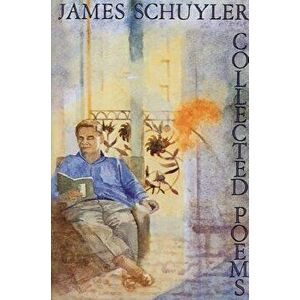 Collected Poems, Paperback - James Schuyler imagine