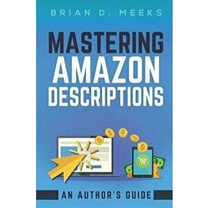 Mastering Amazon Descriptions: An Author's Guide: Copywriting for Authors, Paperback - Ben Wolf imagine