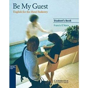 Be My Guest: English for the Hotel Industry, Paperback - Francis O'Hara imagine