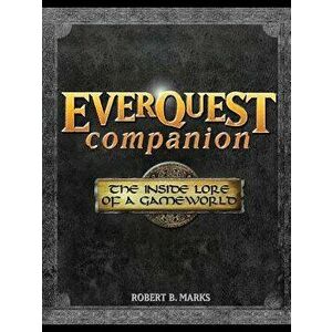Everquest Companion: The Inside Lore of a Game World, Paperback - Robert B. Marks imagine
