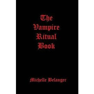 The Vampire Ritual Book, Paperback - Michelle Belanger imagine