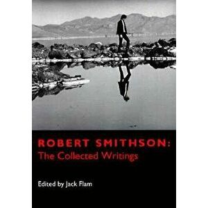 Robert Smithson: The Collected Writings, Paperback - Robert Smithson imagine