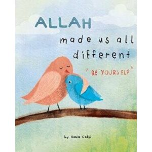 Allah made us all different: be yourself, Paperback - Rabia Gelgi imagine