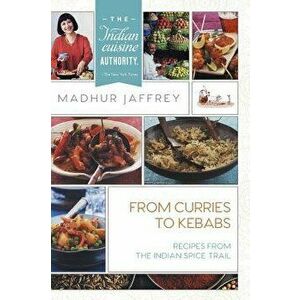 From Curries to Kebabs: Recipes from the Indian Spice Trail, Hardcover - Madhur Jaffrey imagine