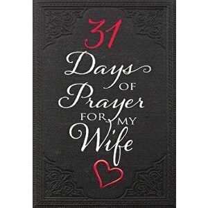 31 Days of Prayer for My Wife, Paperback - The Great Commandment Network imagine