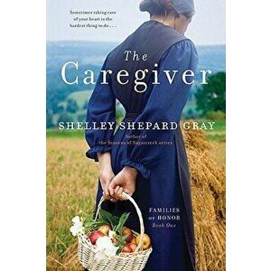 The Caregiver, Paperback - Shelley Shepard Gray imagine