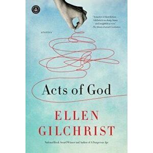 Acts of God, Paperback - Ellen Gilchrist imagine