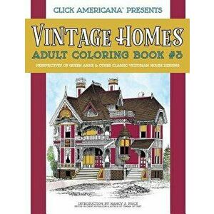 Vintage Homes: Adult Coloring Book: Perspectives of Queen Anne & Other Classic Victorian House Designs, Paperback - Nancy J. Price imagine