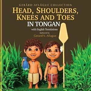 Head, Shoulders, Knees, and Toes in Tongan with English Translations: Teaching, Paperback - Gerard Aflague imagine
