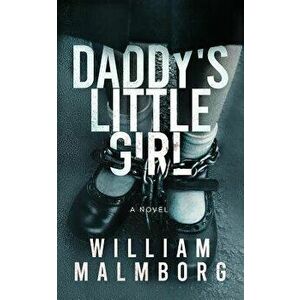 Daddy's Little Girl, Paperback - William Malmborg imagine