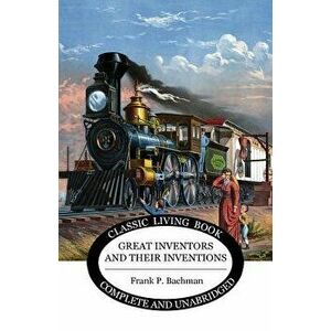 Great Inventors and Their Inventions, Paperback - Frank Bachman imagine