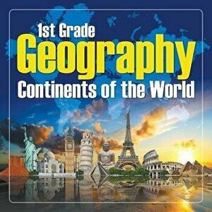 1st Grade Geography: Continents of the World, Paperback - Baby Professor imagine