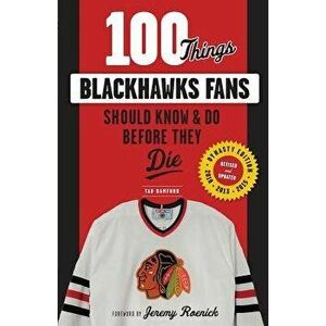 100 Things Blackhawks Fans Should Know & Do Before They Die, Paperback - Tab Bamford imagine