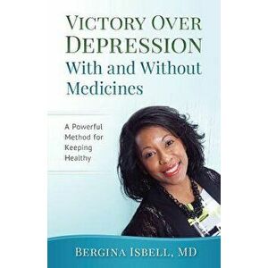 Victory Over Depression with and Without Medicines, Paperback - Bergina Isbell imagine