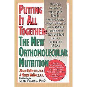Putting It All Together: The New Orthomolecular Nutrition, Paperback - Abram Hoffer imagine