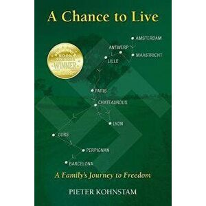 A Chance to Live: A Family's Journey to Freedom, Paperback - Pieter Kohnstam imagine