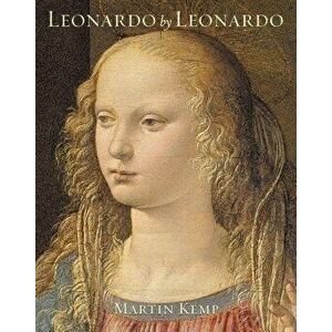 Leonardo by Leonardo: Leonardo Da Vinci, Hardcover - Martin J. Kemp imagine