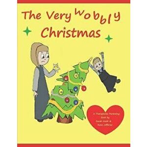 The Very Wobbly Christmas: A Story to Help Children Who Feel Anxious about Christmas, Paperback - Rosie Jefferies imagine