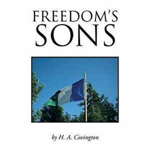 Freedom's Sons, Paperback - H. A. Covington imagine