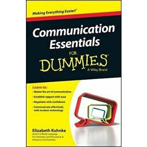 Communication Essentials for Dummies, Paperback - Elizabeth Kuhnke imagine