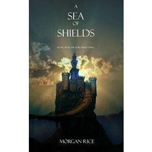 A Sea of Shields, Paperback - Morgan Rice imagine