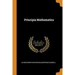 Principia Mathematica, Paperback - Alfred North Whitehead imagine