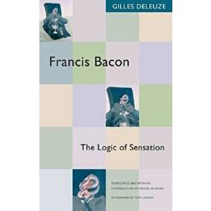 Francis Bacon: The Logic of Sensation, Paperback - Gilles Deleuze imagine