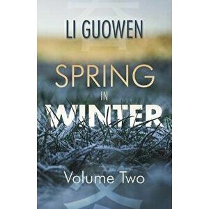 Spring in Winter: Volume 2, Paperback - Li Guowen imagine