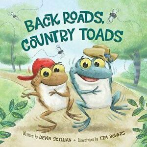 Back Roads, Country Toads, Hardcover - Devin Scillian imagine