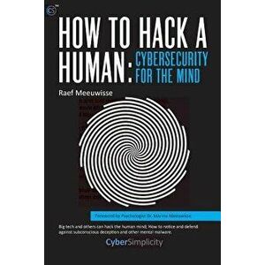 How to Hack a Human: Cybersecurity for the Mind, Paperback - Raef Meeuwisse imagine