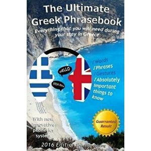 The Ultimate Greek Phrasebook: Everything That You Will Need During Your Stay in Greece, Paperback - Alexander F. Rondos imagine