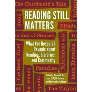 Reading Still Matters: What the Research Reveals about Reading, Libraries, and Community, Paperback - Catherine Ross imagine