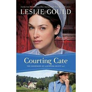 Courting Cate, Paperback - Leslie Gould imagine
