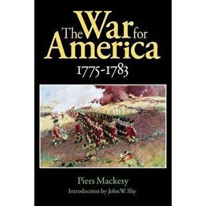 The War for America, 1775-1783, Paperback - Piers Mackesy imagine