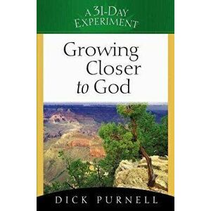 Growing Closer to God, Paperback - Dick Purnell imagine