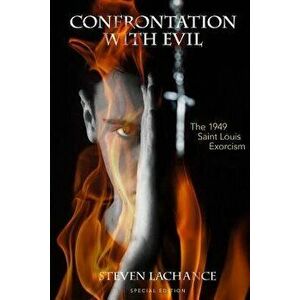 Confrontation with Evil: The 1949 Saint Louis Exorcism, Paperback - Steven Allen LaChance imagine