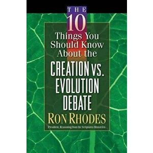The 10 Things You Should Know about the Creation Vs. Evolution Debate, Paperback - Ron Rhodes imagine