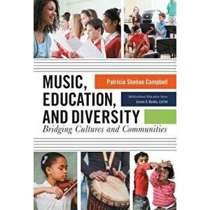 Music, Education, and Diversity: Bridging Cultures and Communities, Paperback - Patricia Shehan Campbell imagine