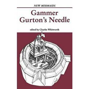 Gammer Gurton's Needle, Paperback - Charles Whitworth imagine