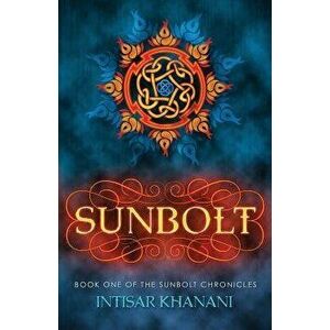 Sunbolt, Paperback - Intisar Khanani imagine