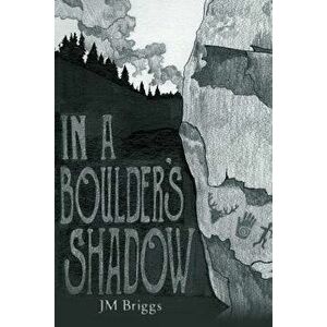 In a Boulder's Shadow, Paperback - James Mandeville (Jm) Briggs imagine