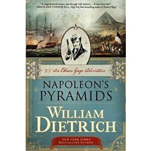 Napoleon's Pyramids, Paperback - William Dietrich imagine