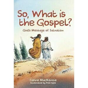 So, What Is the Gospel?: God's Message of Salvation, Paperback - Carine MacKenzie imagine