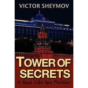 Tower of Secrets: A Real Life Spy Thriller, Paperback - Victor Sheymov imagine
