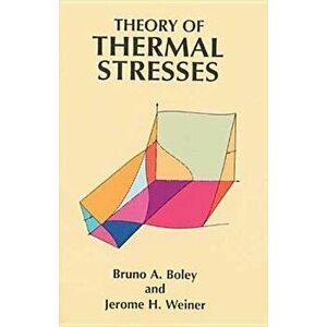 Theory of Thermal Stresses, Paperback - Bruno A. Boley imagine