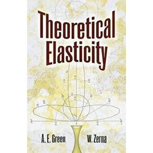 Theoretical Elasticity, Paperback - A. E. Green imagine
