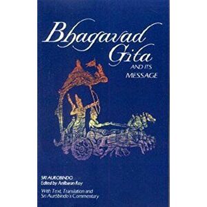 Bhagavad Gita and Its Message, Paperback - Aurobindo imagine