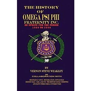 The History of Omega Psi Phi Fraternity Inc. (an Update for the Period 1960-2008), Hardcover - Vernon Steve Weakley imagine