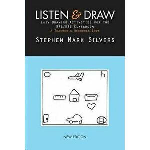 Listen and Draw: Easy Drawing Activities for the EFL/ESL Classroom, Paperback - Stephen Mark Silvers imagine