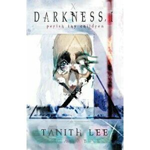 Darkness, I: Book 3 of The Blood Opera Sequence, Paperback - Tanith Lee imagine
